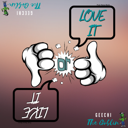 Like It Or Love It (Single) - Geechi The Goblin