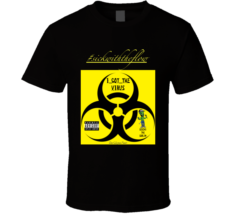 #igtv/#swtf - I Got The Virus/sick With The Flow T Shirt