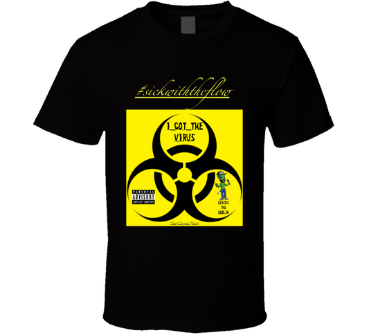 #igtv/#swtf - I Got The Virus/sick With The Flow T Shirt