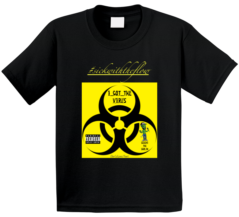 #igtv/#swtf - I Got The Virus/sick With The Flow T Shirt