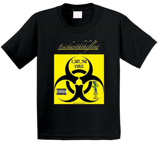#igtv/#swtf - I Got The Virus/sick With The Flow T Shirt