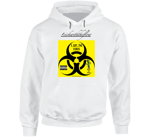 #igtv/#swtf - I Got The Virus/sick With The Flow(w) Hoodie