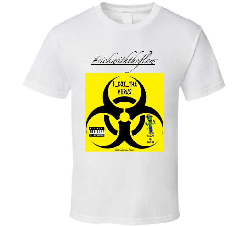 #igtv/#swtf - I Got The Virus/sick With The Flow(w) T Shirt