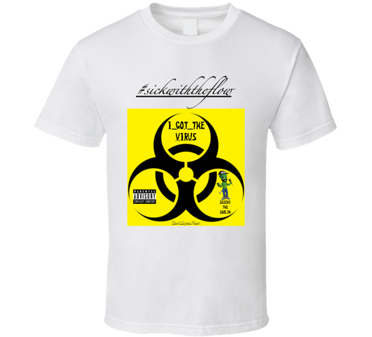 #igtv/#swtf - I Got The Virus/sick With The Flow(w) T Shirt